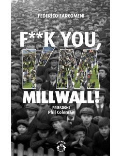 Libro Fuck I'm Millwall di Federico Farcomeni