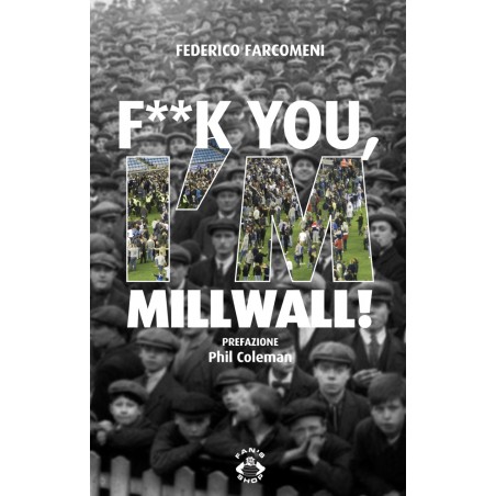 Libro Fuck I'm Millwall di Federico Farcomeni