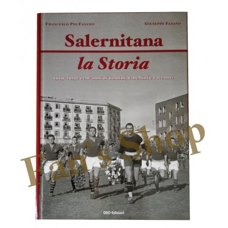 Libro Salernitana la storia 1919-2019 di Fasano Giuseppe e Francesco Pio Libro Salernitana la storia 1919-2019 di Fasano Giuseppe e Francesco Pio