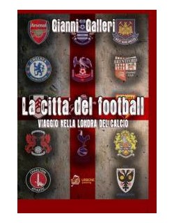 La città del football libro di Gianni Galleri