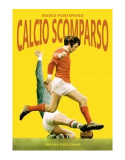 Calcio scomparso libro di Marco Ponteprino