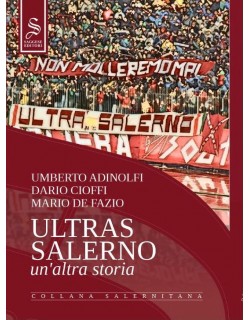 ULTRAS SALERNO UN'ALTRA STORIA LIBRO