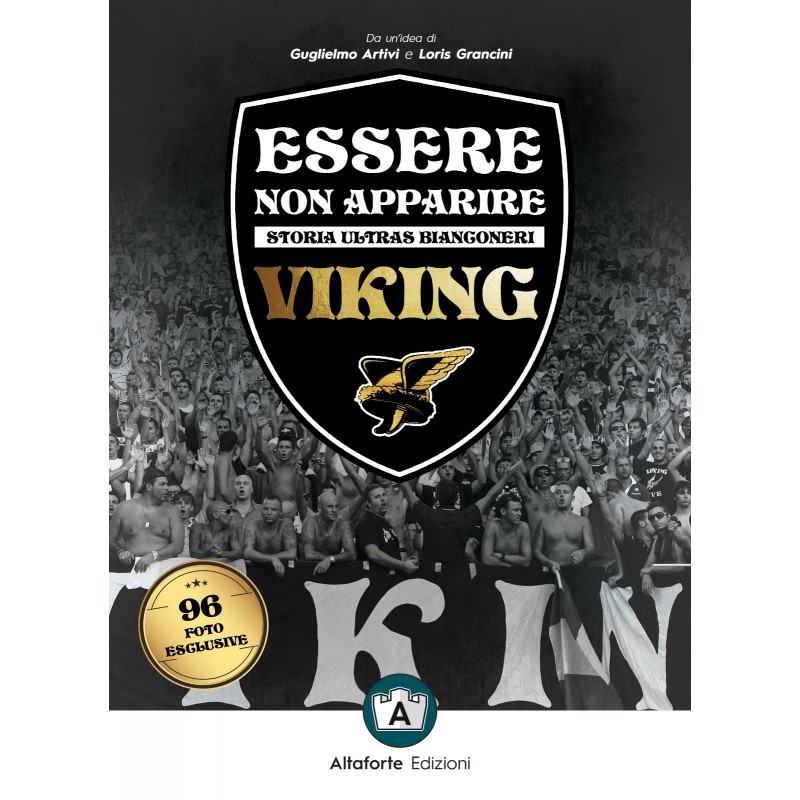 ESSERE NON APPARIRE STORIA ULTRAS BIANCONERI VIKING LIBRO