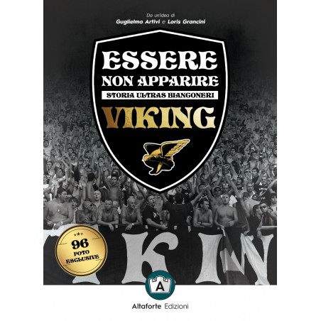 ESSERE NON APPARIRE STORIA ULTRAS BIANCONERI VIKING LIBRO