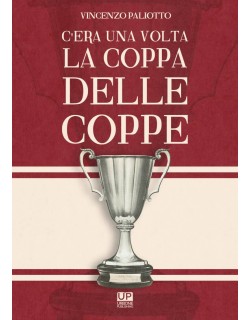 C'ERA UNA VOLTA LA COPPA DELLE COPPE LIBRO PALIOTTO