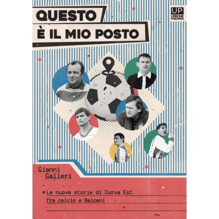QUESTO E' IL MIO POSTO - LE NUOVE STORIE DI CURVA EST FRA CALCIO E BALCANI LIBRO QUESTO E' IL MIO POSTO - LE NUOVE STORIE DI CURVA EST FRA CALCIO E BALCANI LIBRO