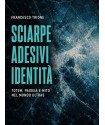 Sciarpe, Adesivi, Identità: Totem, paideia e mito nel mondo ultras - Libro di Francesco Trione